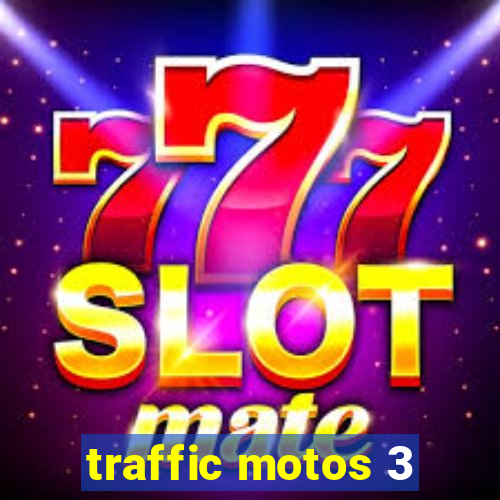 traffic motos 3